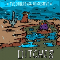 The Others Are Dead, Steve "Ditches"