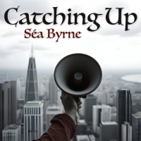 Séa Byrne "Catching Up"