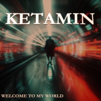 Ketamin "Welcome to my world"