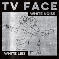 TV Face "White Noise White Lies"