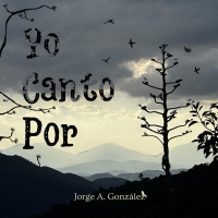 Jorge A González "Yo Canto Por"