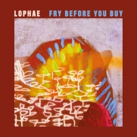 Lophae "Fry Before You Buy"