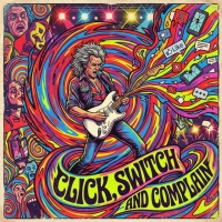 Rick Slade "Click, Switch and Complain". Unleashed.