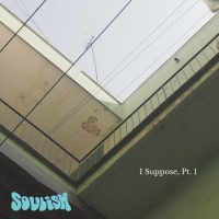 Soulish "I Suppose, Pt. 1"
