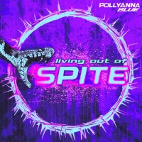 Pollyanna Blue "Living Out of Spite"