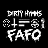 Dirty Hymns "FAFO"