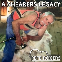 Pete Rogers "A Shearers Legacy"