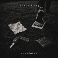 mor2dekai "Words I Say"