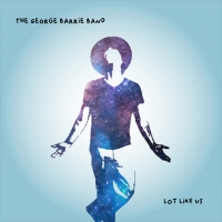 The George Barrie Band "Lot Like Us"