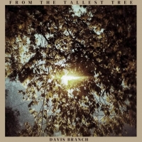 Davis Branch "From The Tallest Tree"